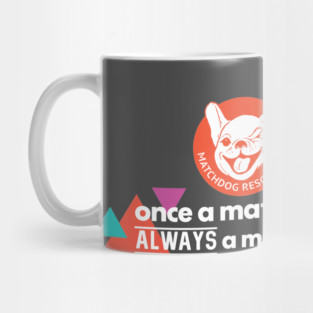 Once a MatchDog, Always a MatchDog Mug