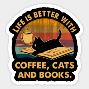 Life Is Better With Coffee Cats And Books Sticker
