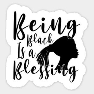Being Black Is A Blessing, Black Woman, Black Mother, Black History Sticker