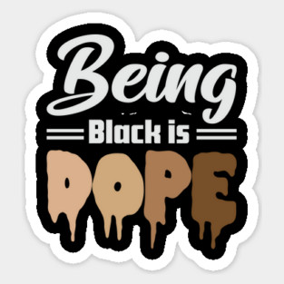 Being Black is Dope, Black Lives Matter, Black History, Black Culture Sticker