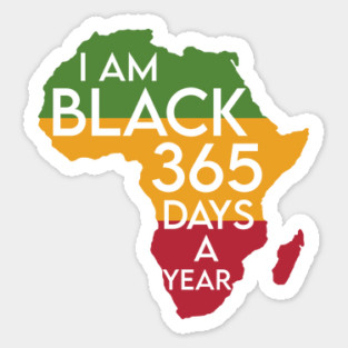 I'm Black 365 Days a Year, Black History Month, Black Lives Matter, African American History Sticker