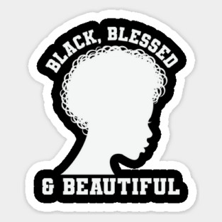Black Blessed and Beautiful, Black History Month, Black Lives Matter, African American History Sticker