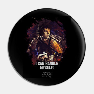 I Can Handle Myself - Ellen Ripley Pin