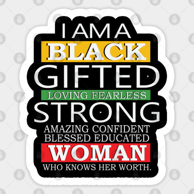 I Am A Black Gifted Loving Fearless Strong Amazing Confident blessed educated Woman Who Knows her worth, Black History Month, Black Lives Matter Sticker by UrbanLifeApparel