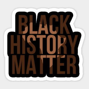 Black History Matter, Black History Month, Black Lives Matter, African American History Sticker