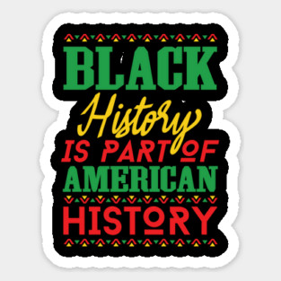 Black History Is American History, Black History Month, Black Lives Matter, African American History Sticker
