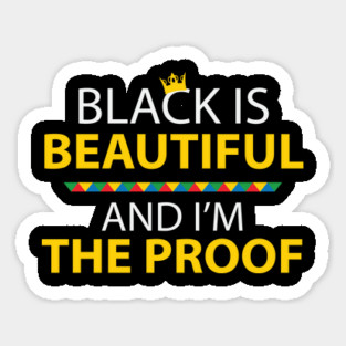 Black Is Beautiful So Am I, African American, Black History Month, Black Lives Matter, African American History Sticker