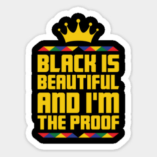Black Is Beautiful I'm the proof, African American, Black History Month, Black Lives Matter, African American History Sticker