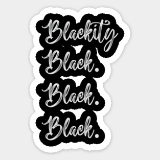 Blackity Black. Black. Black, Black History Month, Black Lives Matter, African American History Sticker
