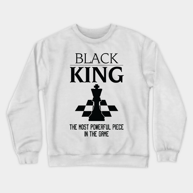Black King The Most Powerful Piece In The Game, Black History Month, Black Lives Matter, African American History Crewneck Sweatshirt by UrbanLifeApparel