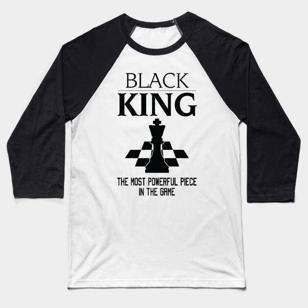 Black King The Most Powerful Piece In The Game, Black History Month, Black Lives Matter, African American History Baseball T-Shirt by UrbanLifeApparel