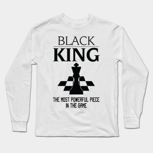 Black King The Most Powerful Piece In The Game, Black History Month, Black Lives Matter, African American History Long Sleeve T-Shirt