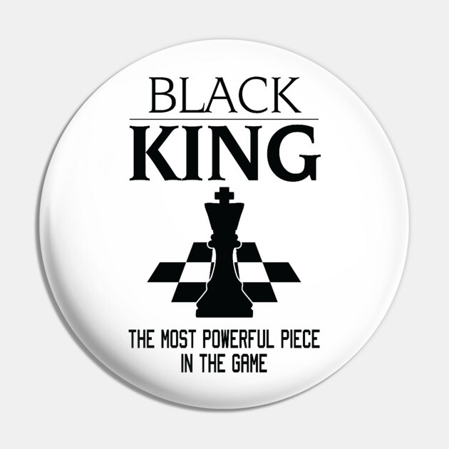 Black King The Most Powerful Piece In The Game, Black History Month, Black Lives Matter, African American History Pin by UrbanLifeApparel
