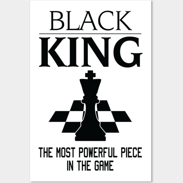 Black King The Most Powerful Piece In The Game, Black History Month, Black Lives Matter, African American History Wall Art by UrbanLifeApparel