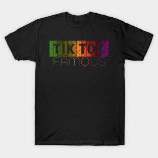 Tik Tok Famous T-Shirt