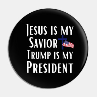 Trump 2024 Jesus is My Savior Trump is My President Pin