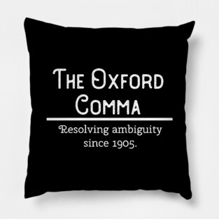 Funny Grammar Police Saying Oxford Comma Pillow