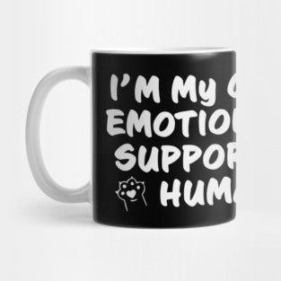 I'm My Cat's Emotionally Supportive Human Funny But True Mug
