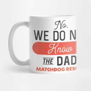 No, we do not know the Dad Mug