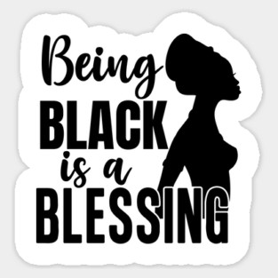Being Black Is A Blessing, Black Woman, Black Mother, Black History Sticker