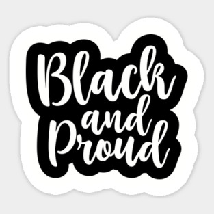 Black and Proud, African American, Black History, Black Lives Matter Sticker