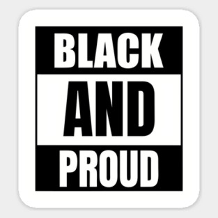 Black and Proud, African American, Black History, Black Lives Matter Sticker