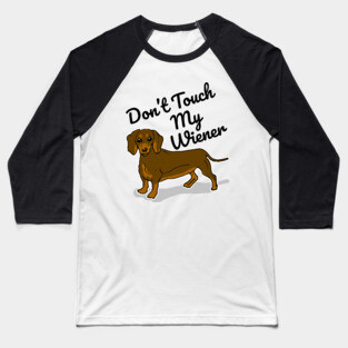Don't Touch My Wiener Baseball T-Shirt