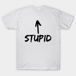 Stupid T-Shirt