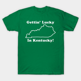 Getting Lucky in Ketucky T-Shirt
