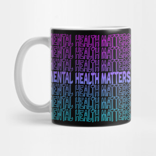 Mental Health Matters Repeat Text Mug