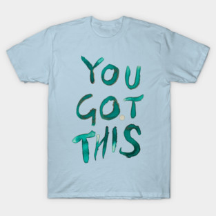 YOU GOT THIS T-Shirt