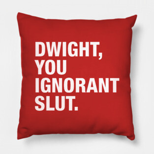 Dwight You Ignorant Pillow
