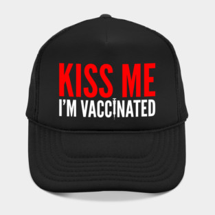 Kiss me I'm Vaccinated Funny Vaccine Hat