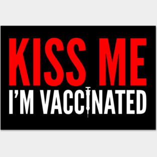 Kiss me I'm Vaccinated Funny Vaccine Posters and Art