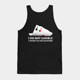 Poker Pocket Aces - I Do Not Gamble, I Invest In The Outcome Tank Top