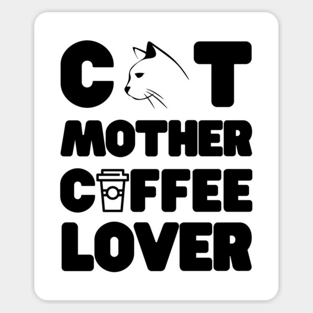 Cat mother coffee lover Magnet by Tshirtiz