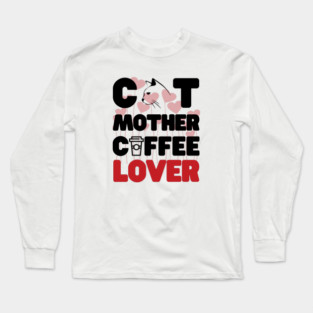 Cat mother coffee lover Long Sleeve T-Shirt