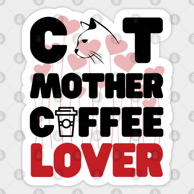 Cat mother coffee lover Sticker by Tshirtiz