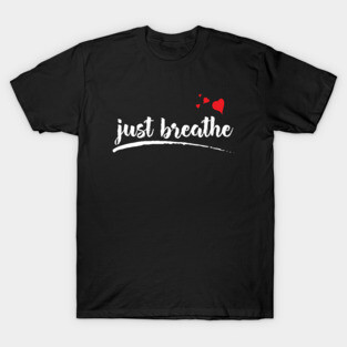 Just Breathe Inspirational T-Shirt