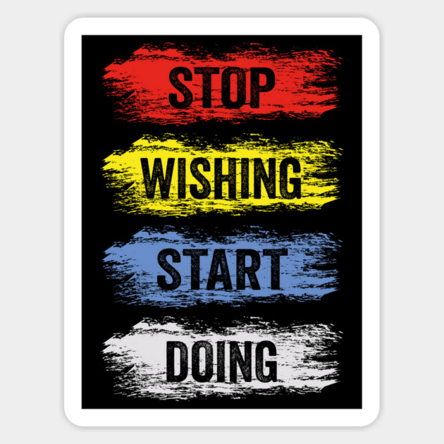 stop wishing start doing Magnet by Tshirtiz