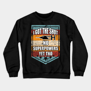 Funny Novelty Pro Vaccine I Got The Shot Virus Vaccination Crewneck Sweatshirt