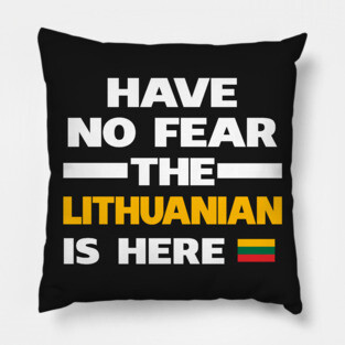No Fear Lithuanian Is Here Lithuania Pillow