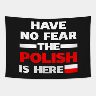 Have No Fear The Polish Is Here Proud Tapestry