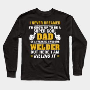 WELDER Dad  – Super Cool Dad Of Freaking Awesome WELDER Long Sleeve T-Shirt