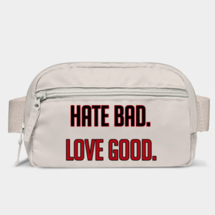 Hate Bad Love Good Bag