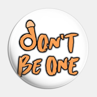 Don't Be A Pin