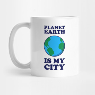 Planet Earth Is My City Mug
