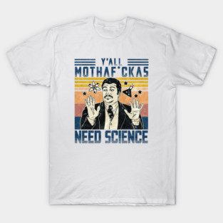 Retro Vintage Neil Degrasse Tyson Y'all Mothafuckas Need Science T-Shirt