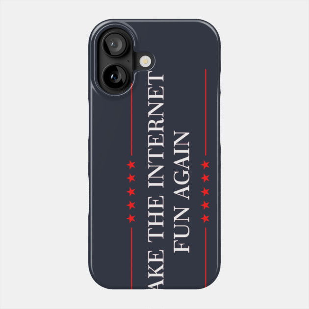 Make The Internet Fun Again Phone Case by dumbshirts