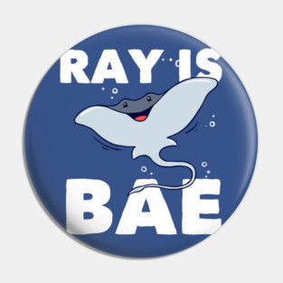 Ray Is Bae Pin